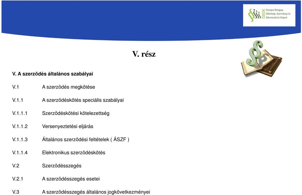 1 V.1.1.1 V.1.1.2 A szerződéskötés speciális szabályai Szerződéskötési kötelezettség