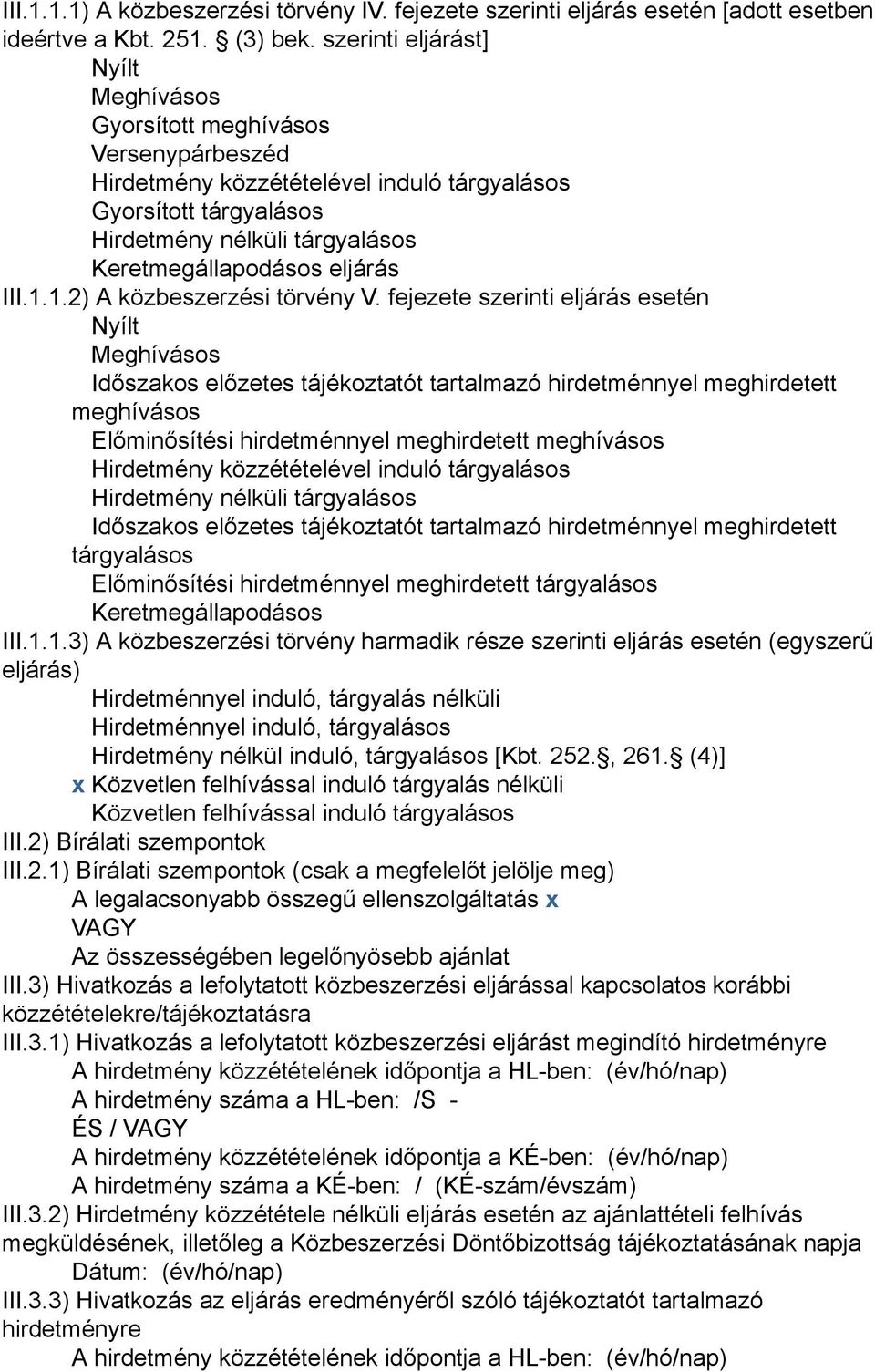 eljárás III.1.1.2) A közbeszerzési törvény V.