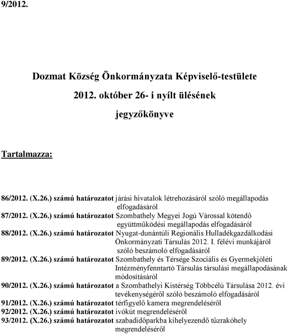 I. félévi munkájáról szóló beszámoló elfogadásáról 89/2012. (X.26.