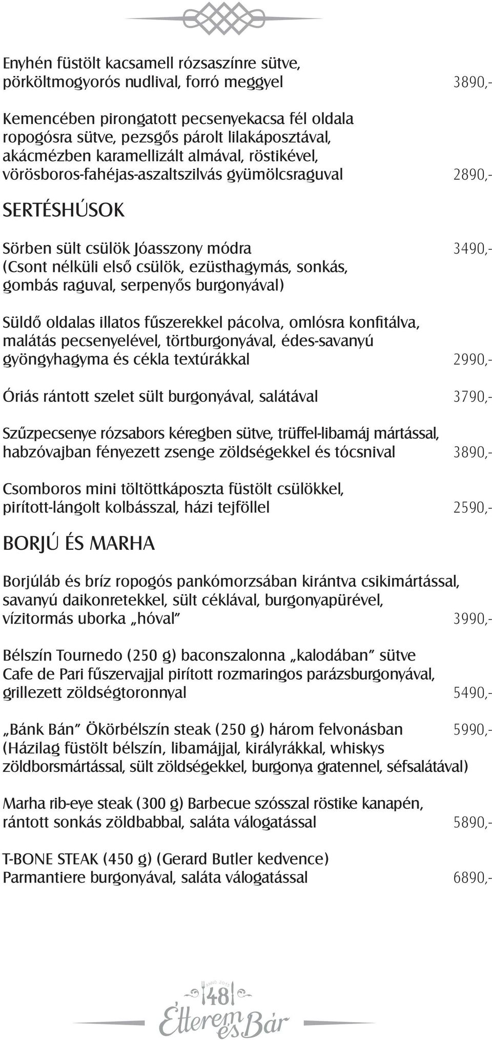 gombás raguval, serpenyős burgonyával) Süldő oldalas illatos fűszerekkel pácolva, omlósra konfitálva, malátás pecsenyelével, törtburgonyával, édes-savanyú gyöngyhagyma és cékla textúrákkal 2990,-