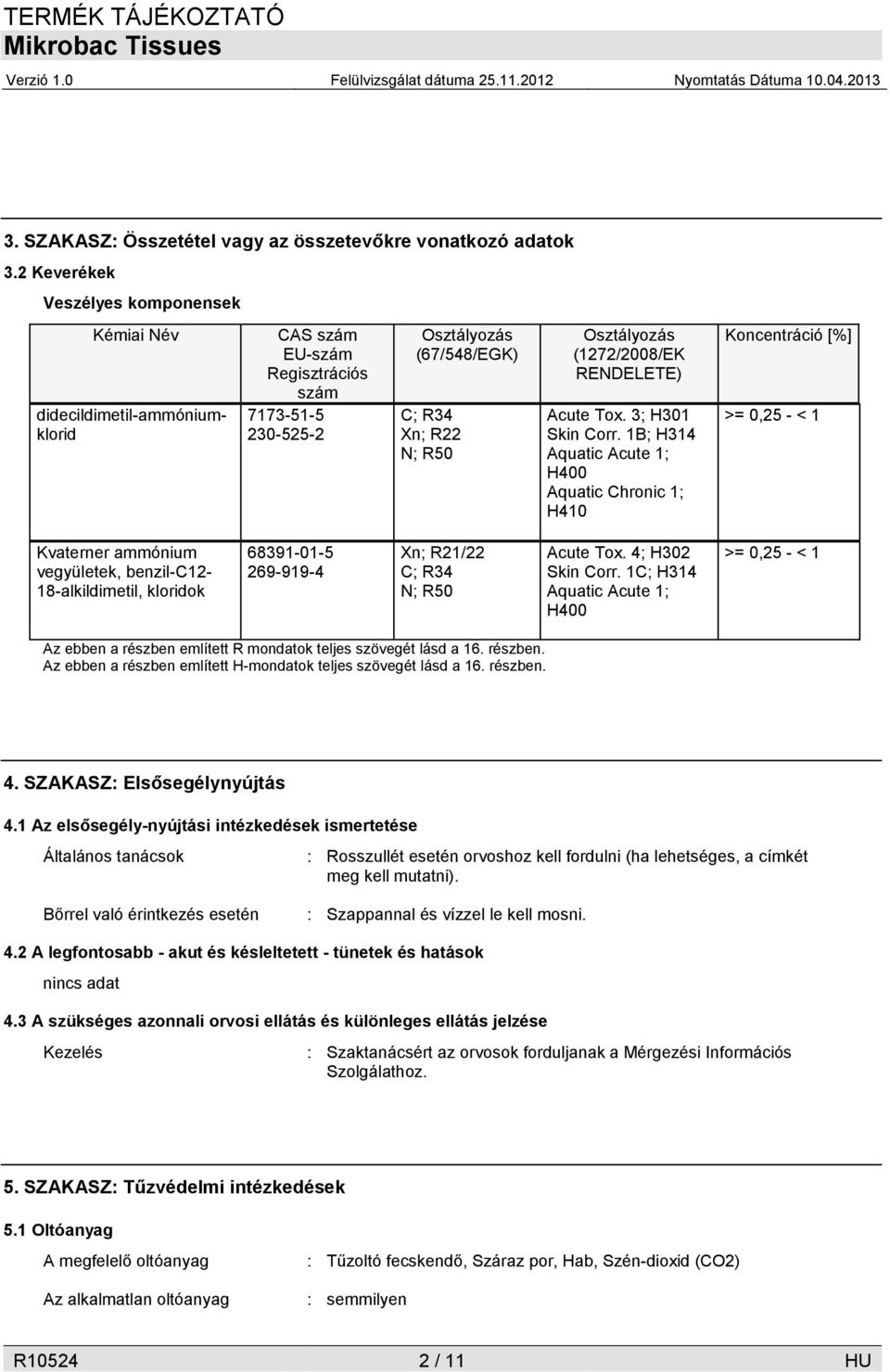 (1272/2008/EK RENDELETE) Acute Tox. 3; H301 Skin Corr.