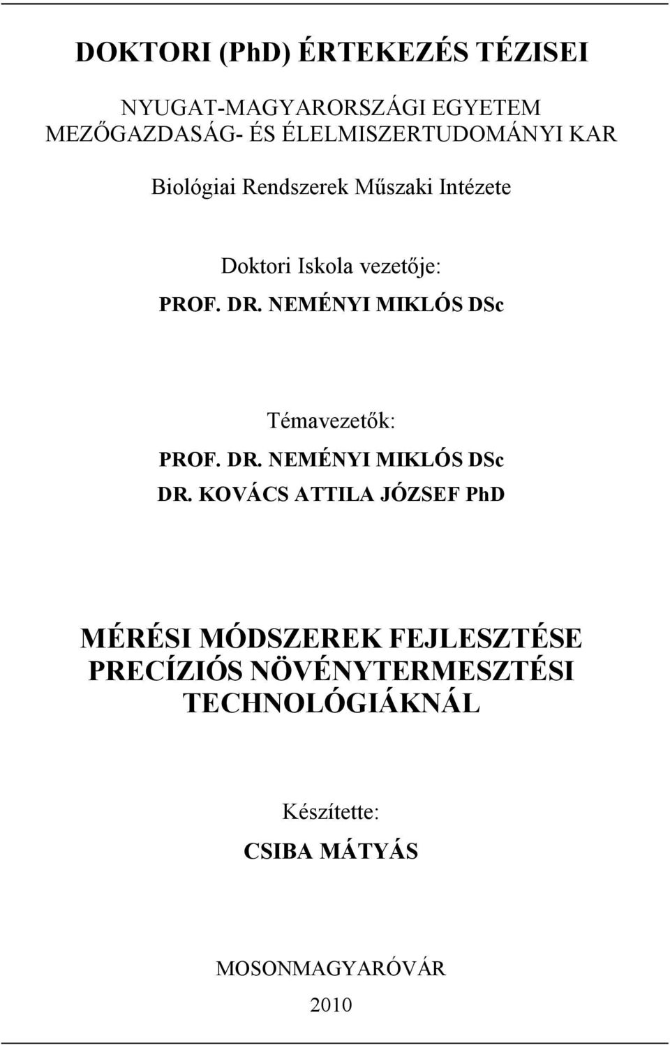 NEMÉNYI MIKLÓS DSc Témavezetők: PROF. DR. NEMÉNYI MIKLÓS DSc DR.