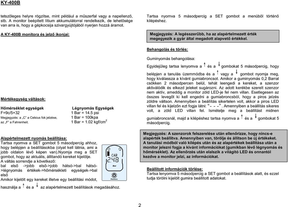 A KY-400B monitora és jelző ikonjai: Tartsa nyomva 5 másodpercig a SET gombot a menüből történő kilépéshez.