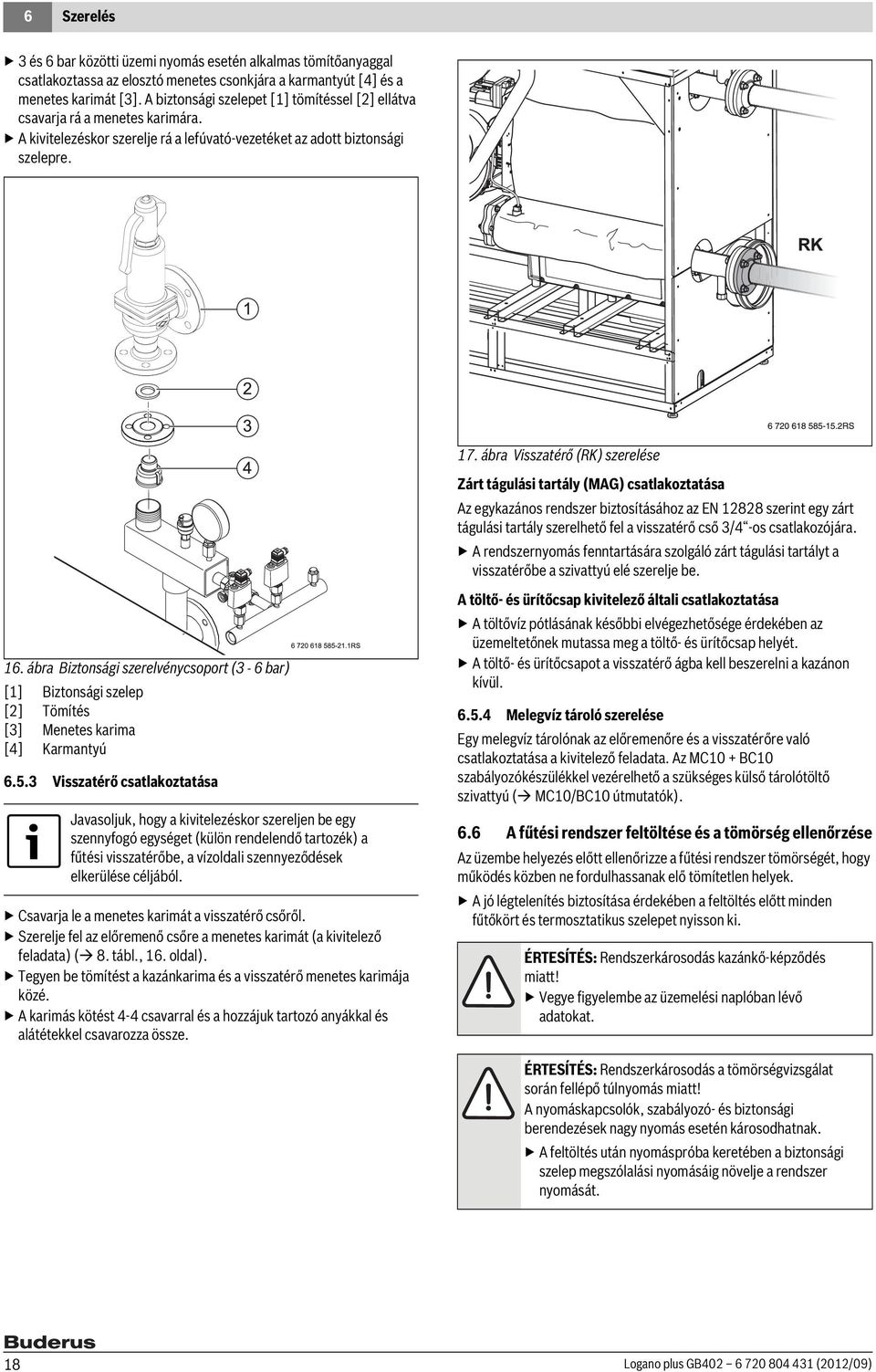 ábra Biztonsági szerelvénycsoport (3-6 bar) [1] Biztonsági szelep [2] Tömítés [3] Menetes karima [4] Karmantyú 6.5.