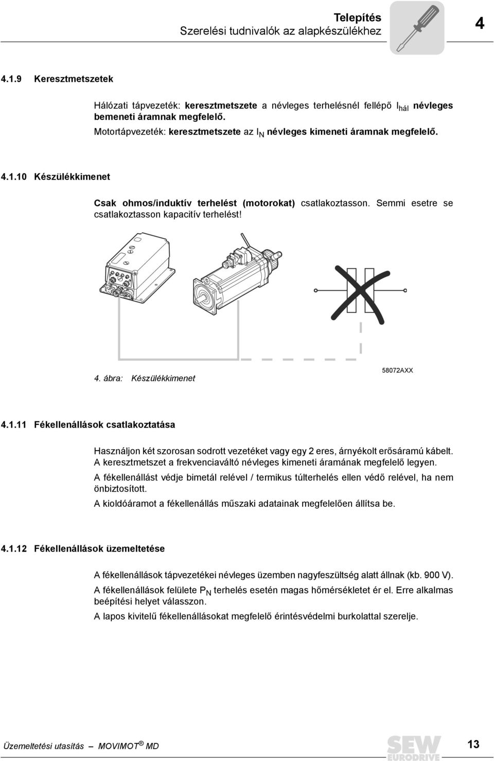 Semmi esetre se csatlakoztasson kapacitív terhelést! 4. ábra: Készülékkimenet 58072AXX 4.1.