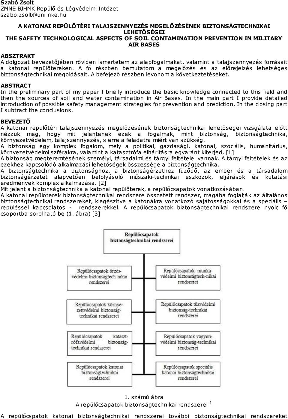 bevezetőjében röviden ismertetem az alapfogalmakat, valamint a talajszennyezés forrásait a katonai repülőtereken.