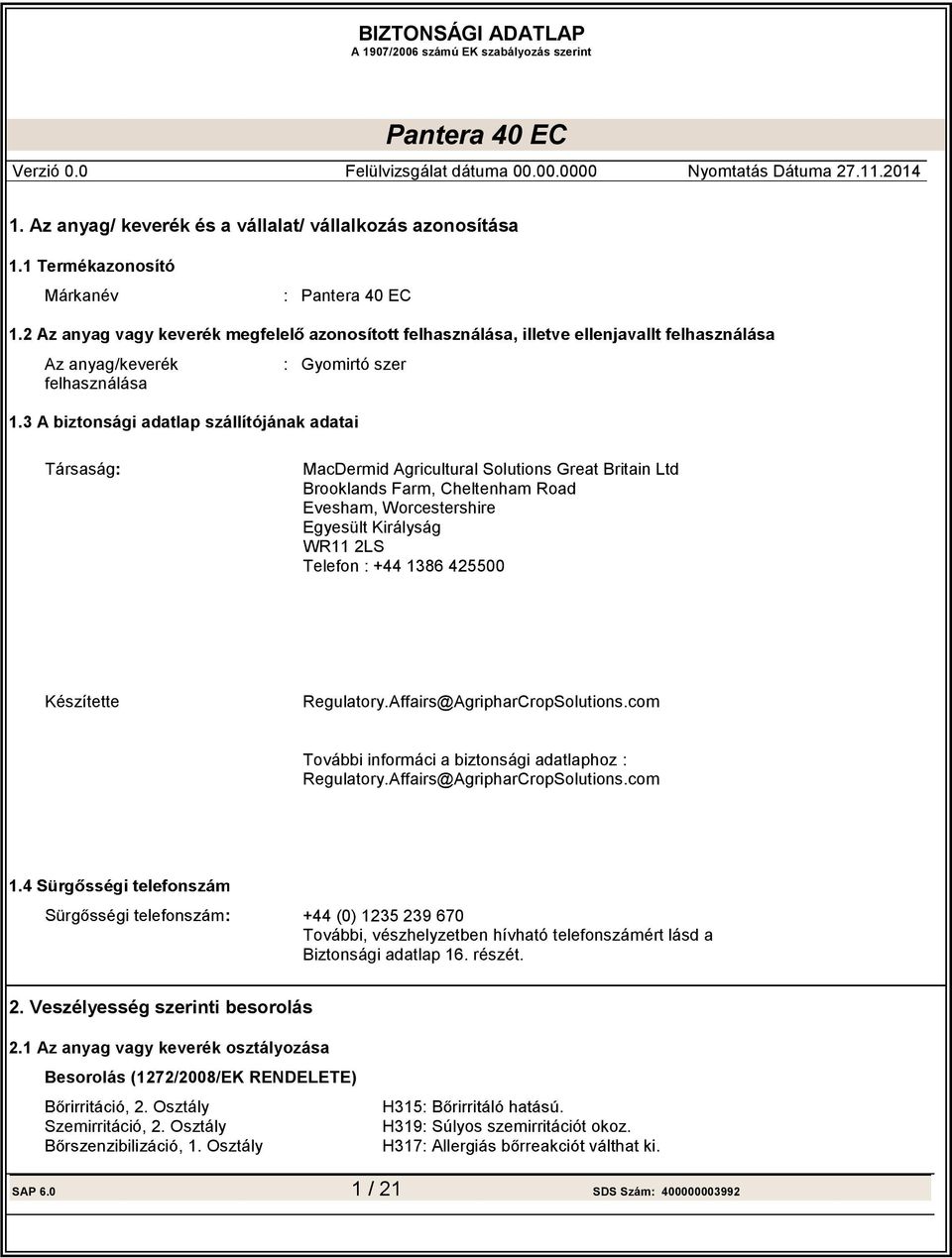 +44 1386 425500 Készítette Regulatory.Affairs@AgripharCropSolutions.com További informáci a biztonsági adatlaphoz : Regulatory.Affairs@AgripharCropSolutions.com 1.