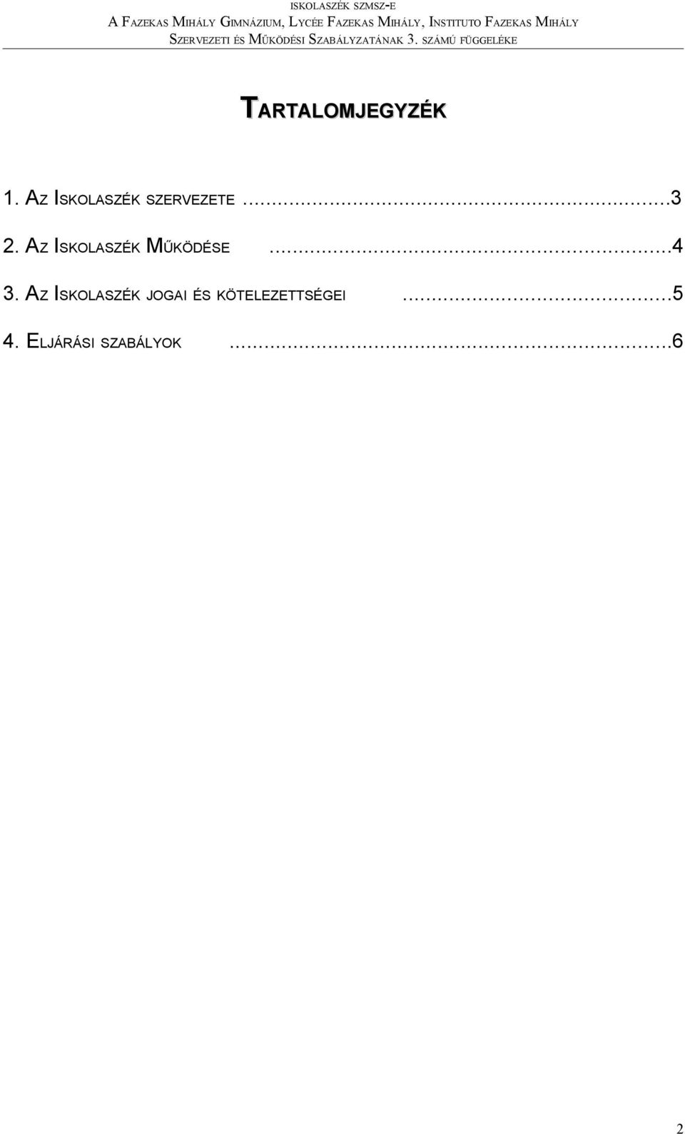 AZ ISKOLASZÉK MŰKÖDÉSE...4 3.