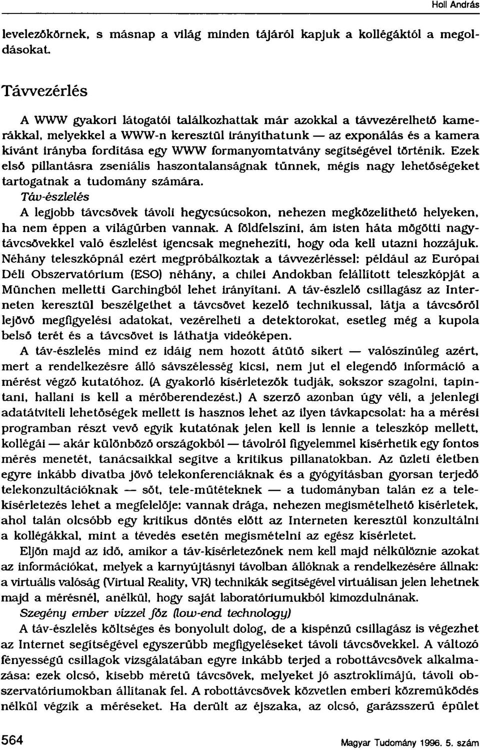 formanyomtatvány segítségével történik. Ezek elsó pillantásra zseniális haszontalanságnak tűnnek, mégis nagy lehetőségeket tartogatnak a tudomány számára.