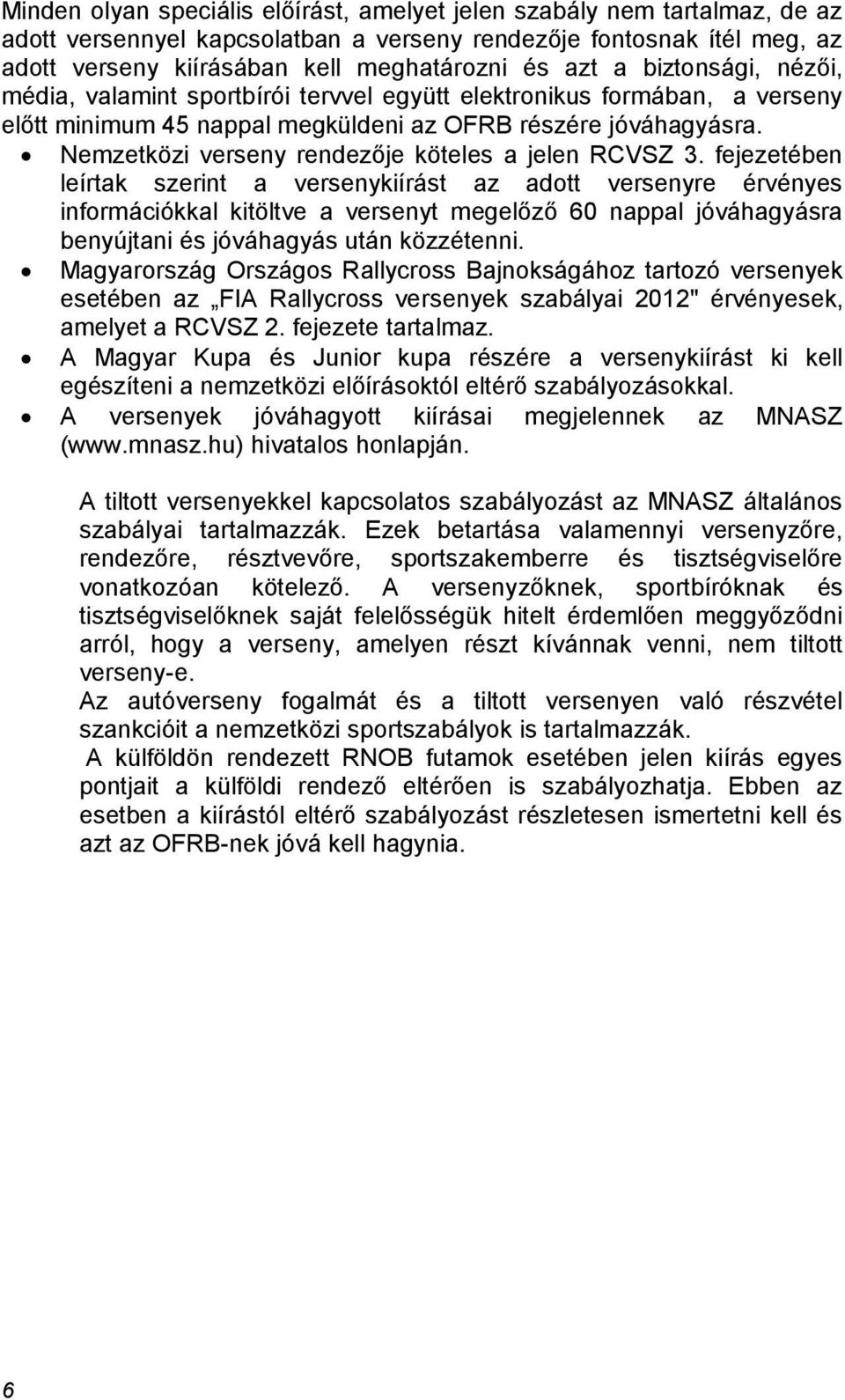 Nemzetközi verseny rendezője köteles a jelen RCVSZ 3.