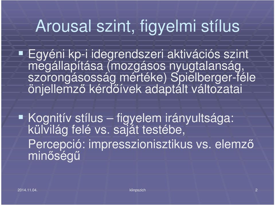 önjellemzı kérdıívek adaptált változatai Kognitív stílus figyelem irányultsága: