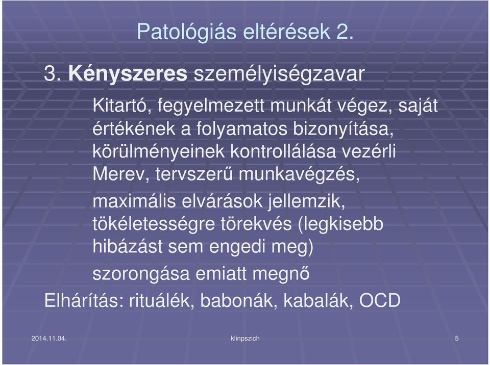 bizonyítása, körülményeinek kontrollálása vezérli Merev, tervszerő munkavégzés, maximális