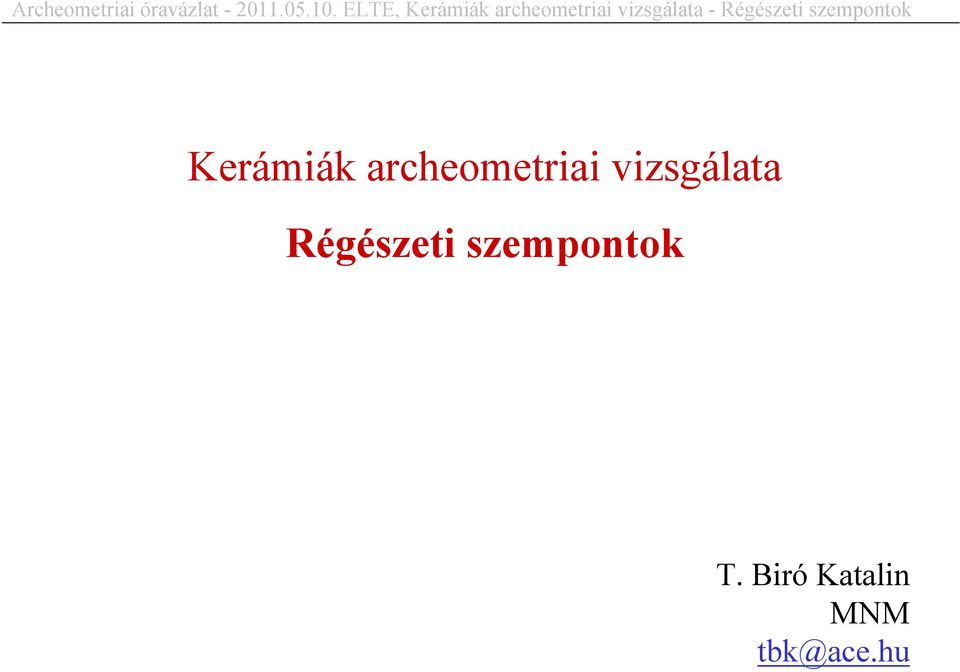 Régészeti szempontok Kerámiák archeometriai