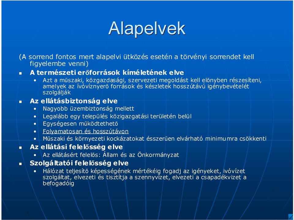 egy település közigazgatási területén belül Egységesengesen működtethető Folyamatosan és hosszútávon Műszaki és környezeti kockázatokat ésszerűenen elvárhat rható minimumra csökkenti Az ellátási