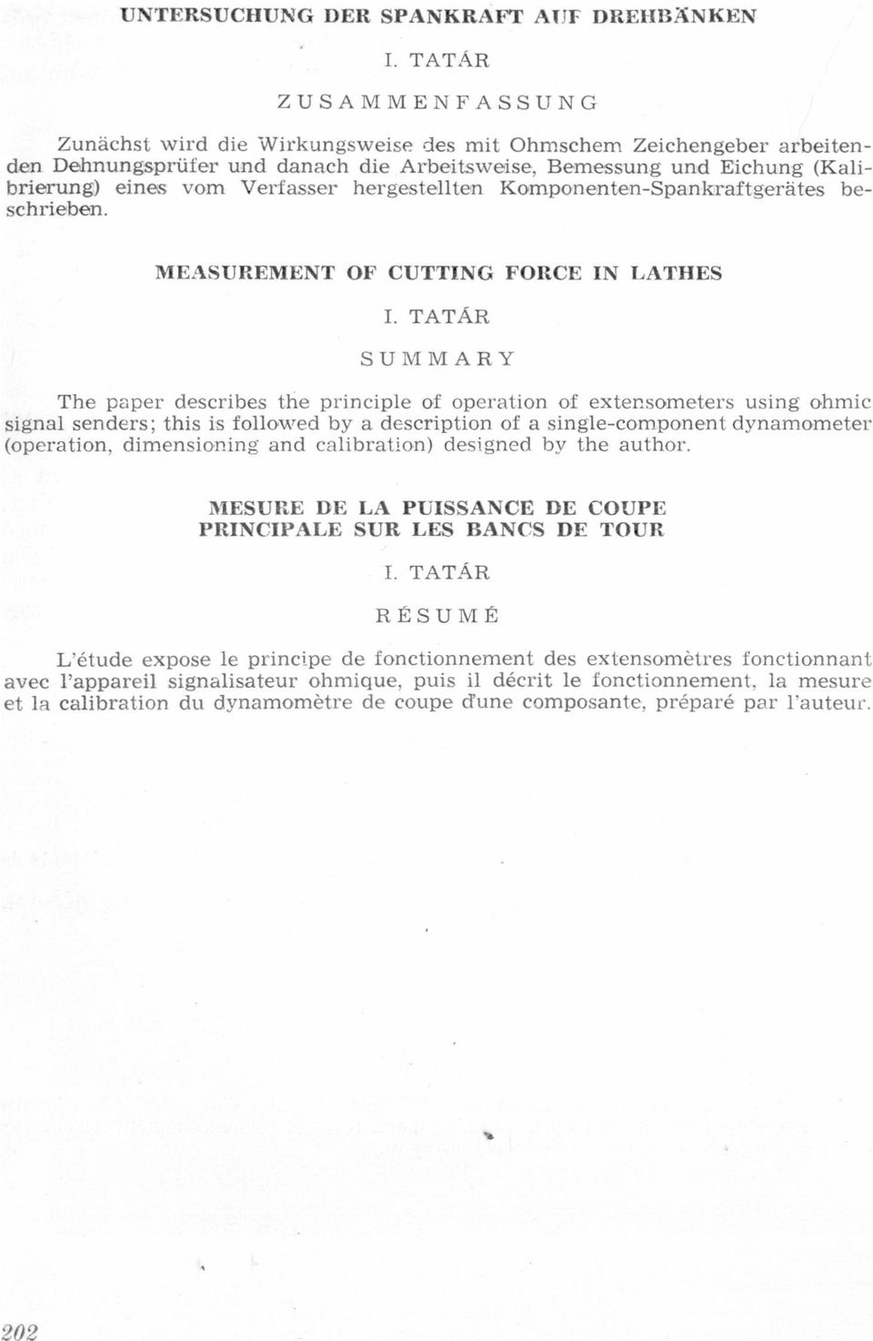 opertíon of extensometers using ohmic signl senders; this is folloured by description of single-component dynmometer (opertion, dimensio-ning nd clibrtion) designed by the uthor MESURE DE LA