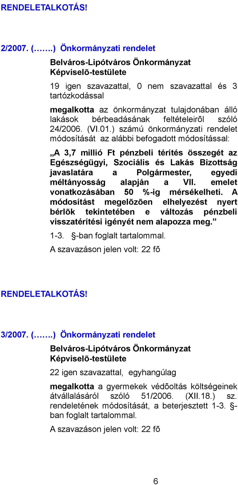 egyedi méltányosság alapján a VII. emelet vonatkozásában 50 %-ig mérsékelheti.