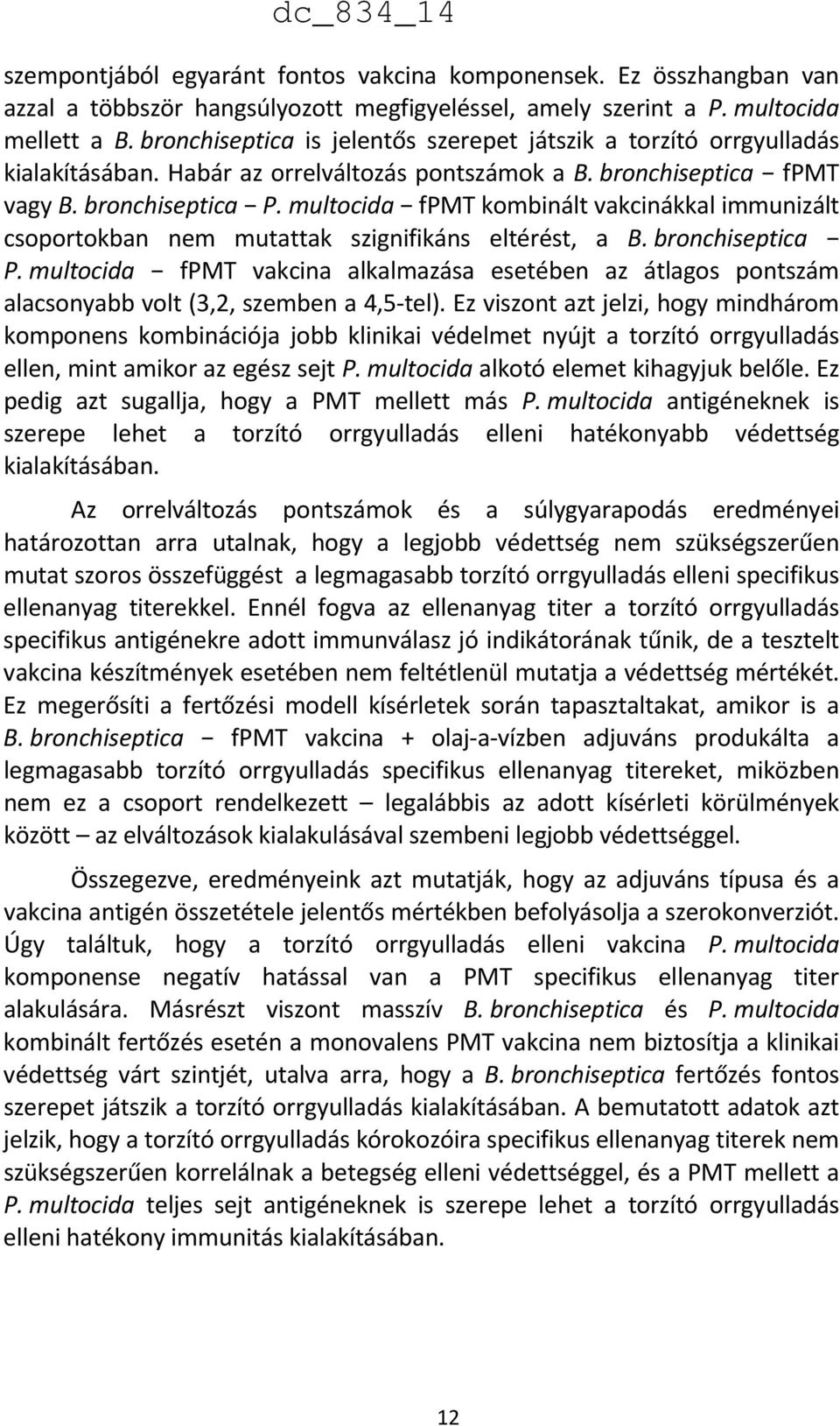 multocida fpmt kombinált vakcinákkal immunizált csoportokban nem mutattak szignifikáns eltérést, a B. bronchiseptica P.