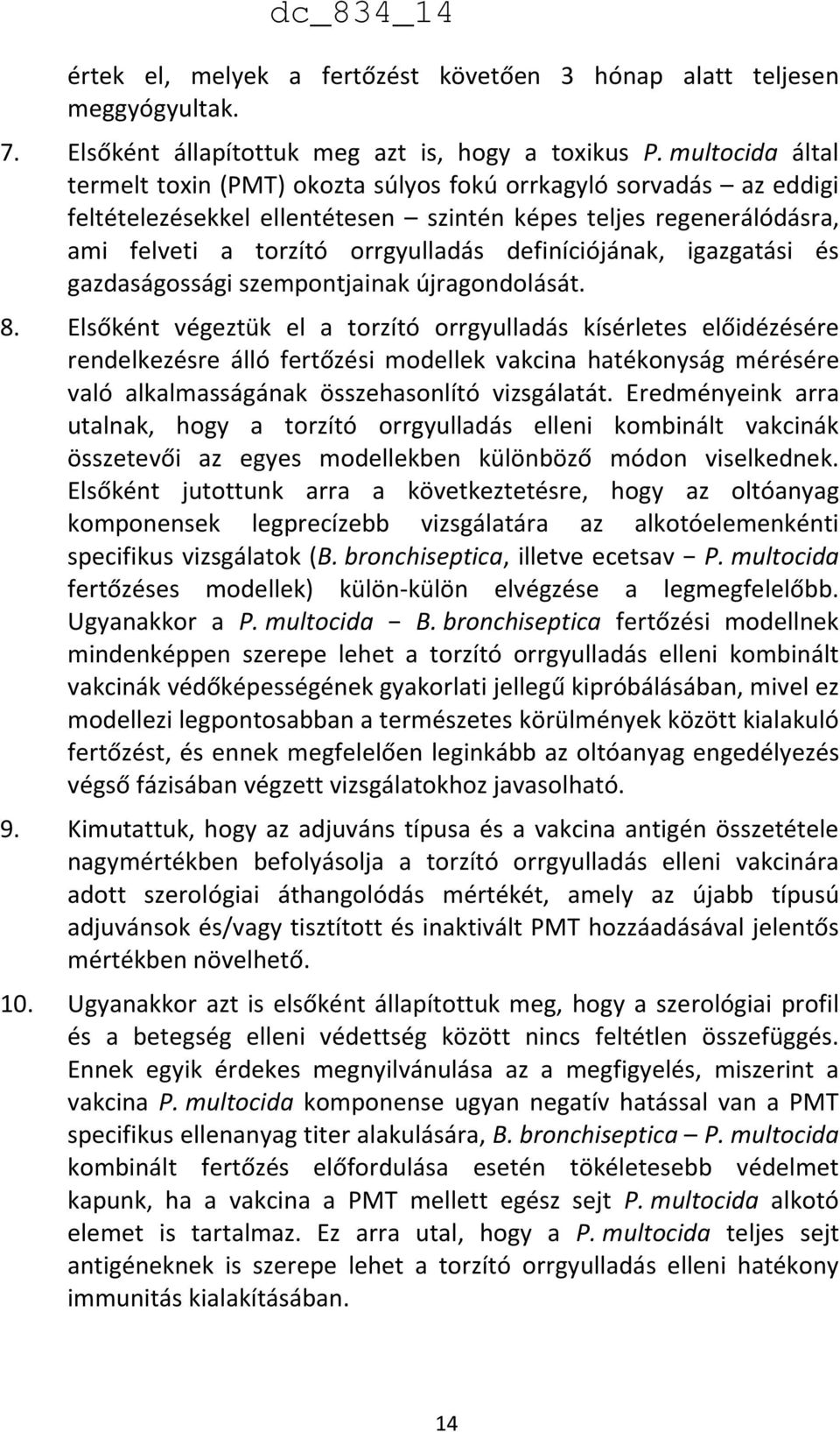 definíciójának, igazgatási és gazdaságossági szempontjainak újragondolását. 8.