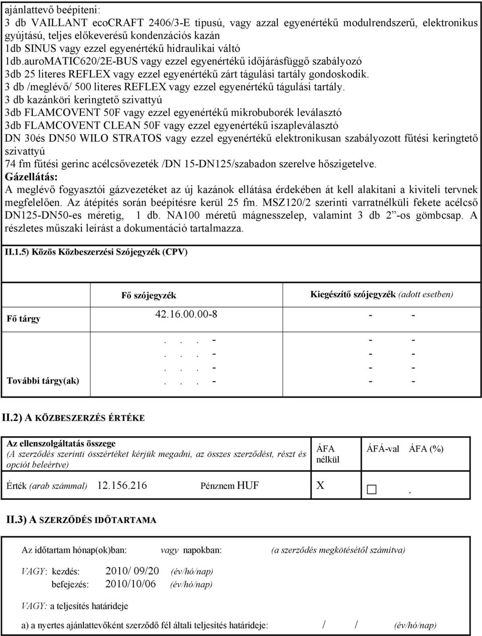 3 db /meglévő/ 500 literes REFLEX vagy ezzel egyenértékű tágulási tartály.