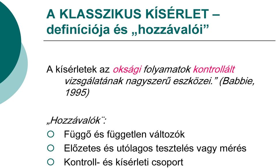 (Babbie, 1995) Hozzávalók : Függő és független változók