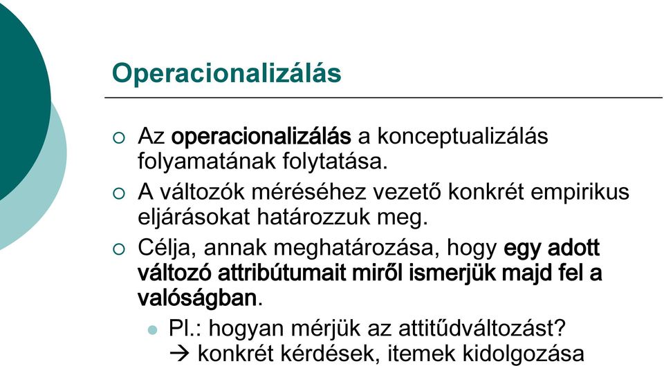 Célja, annak meghatározása, hogy egy adott változó attribútumait miről ismerjük