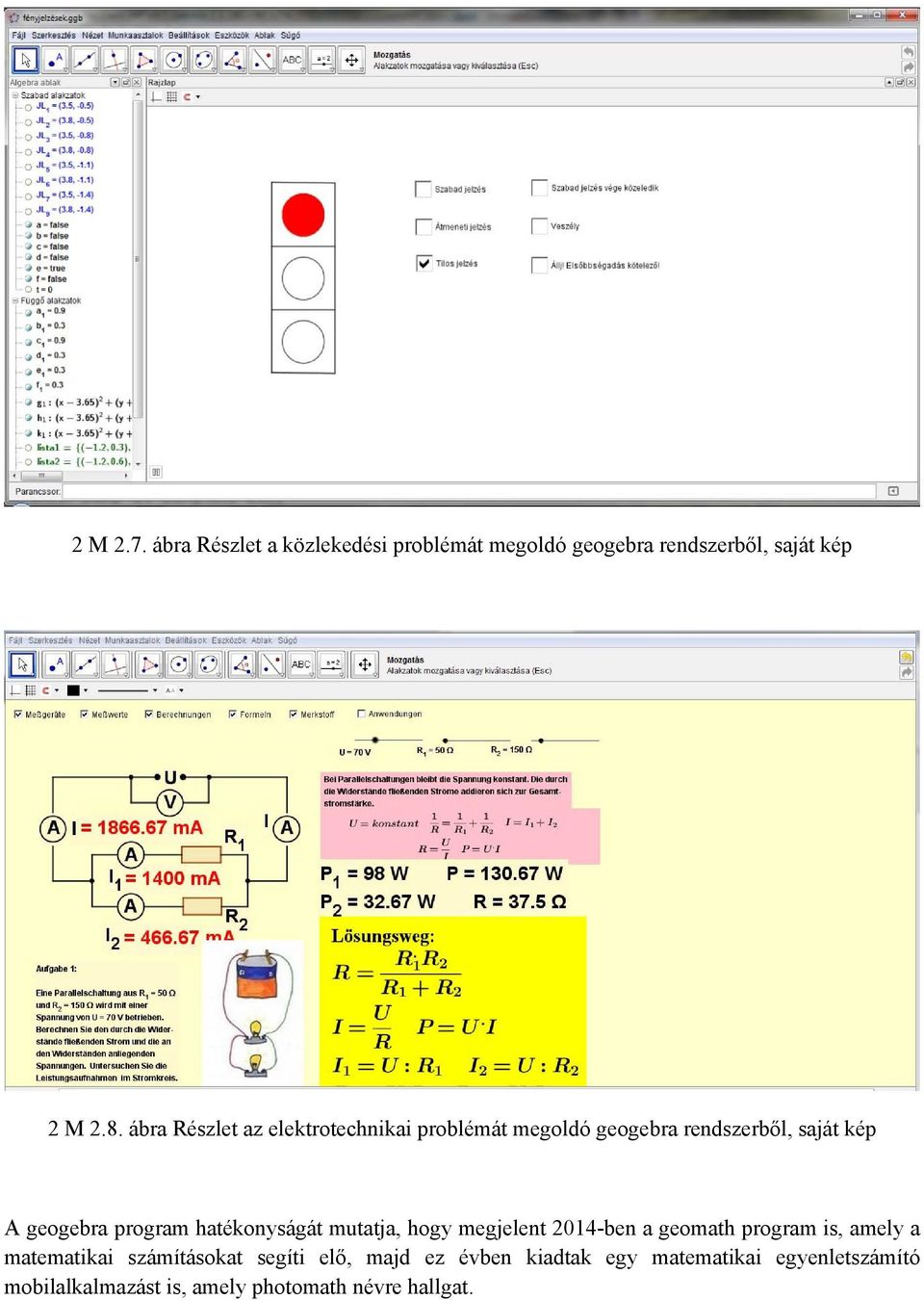 hatékonyságát mutatja, hogy megjelent 2014-ben a geomath program is, amely a matematikai számításokat