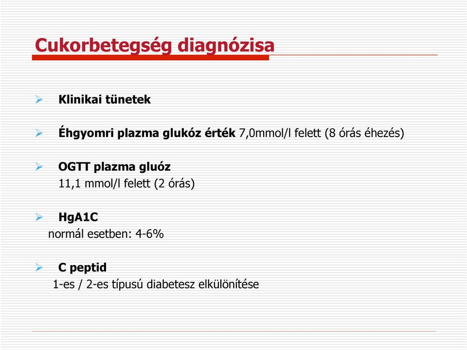 éhezés)! OGTT plazma gluóz 11,1 mmol/l felett (2 órás)!
