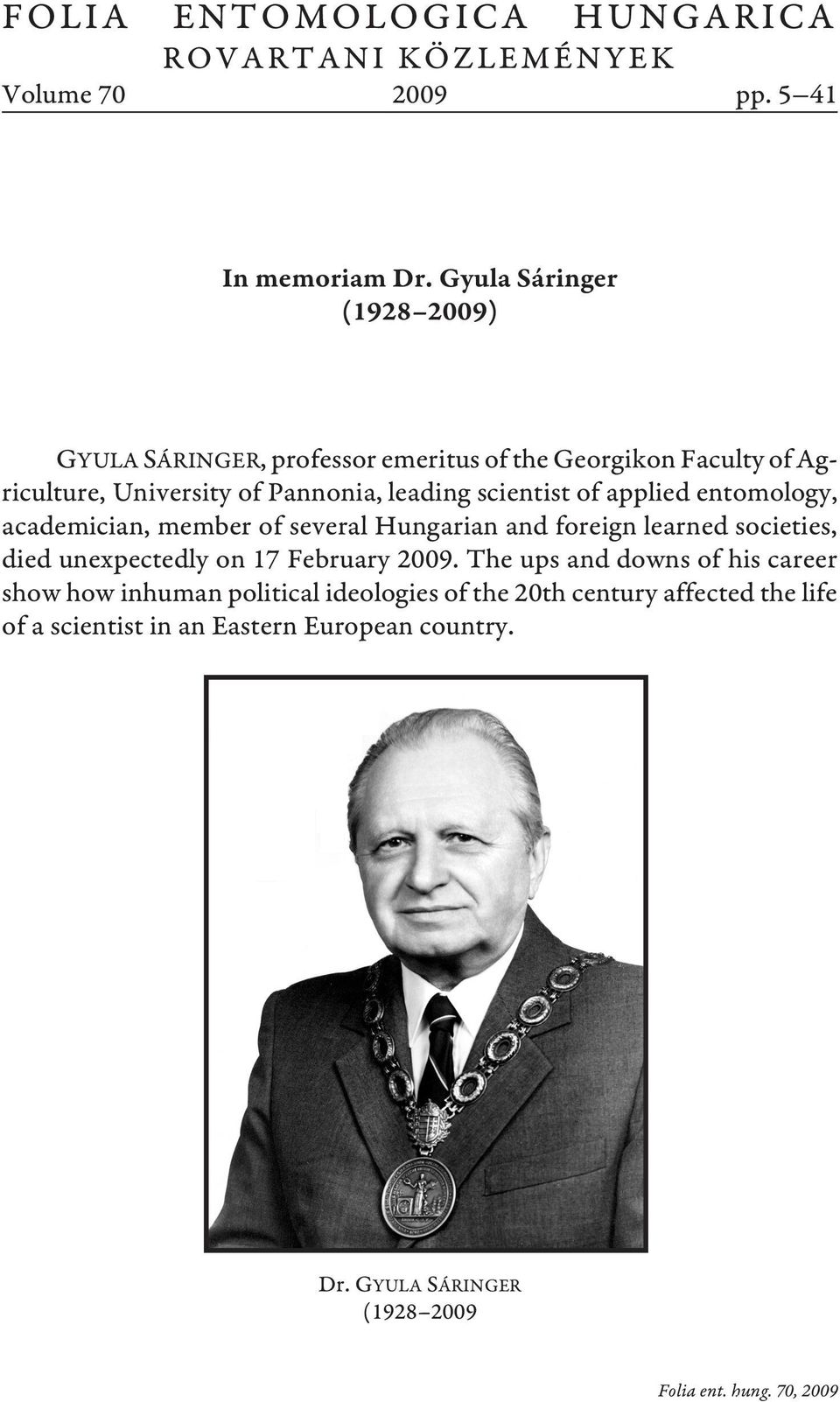 scientist of applied entomology, academician, member of several Hungarian and foreign learned societies, died unexpectedly on 17 February