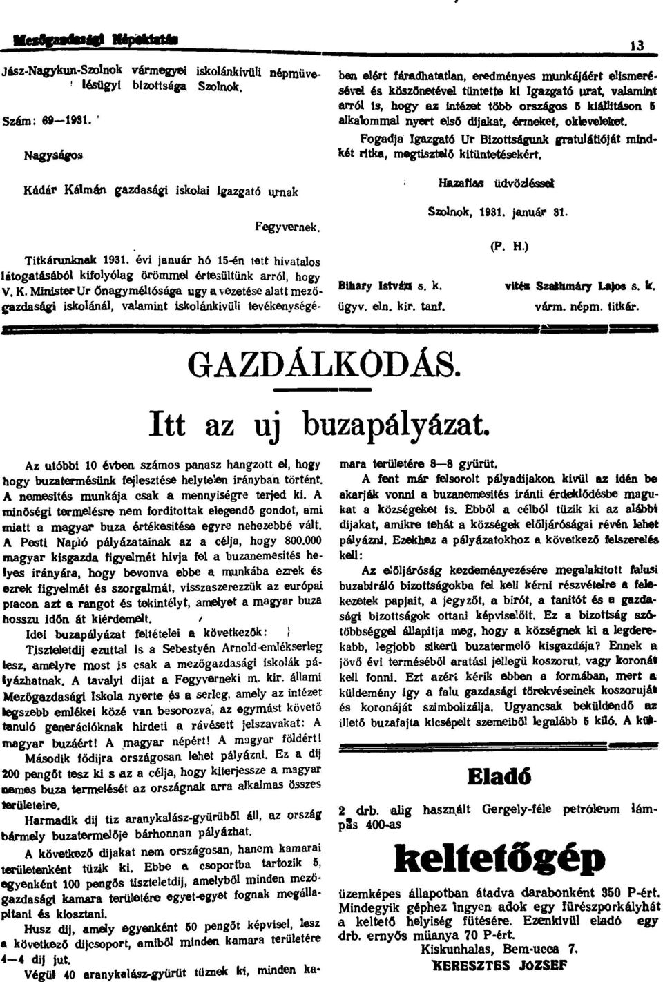 et: több országos 15 kiáitáson i ajka1omma nyert eso dijakat, érmeket, okeveeket. Fogadja Igazgató Ur Bi1JOttságunk gratuátióját mnd két ritka, megtiszteo ktüntet.