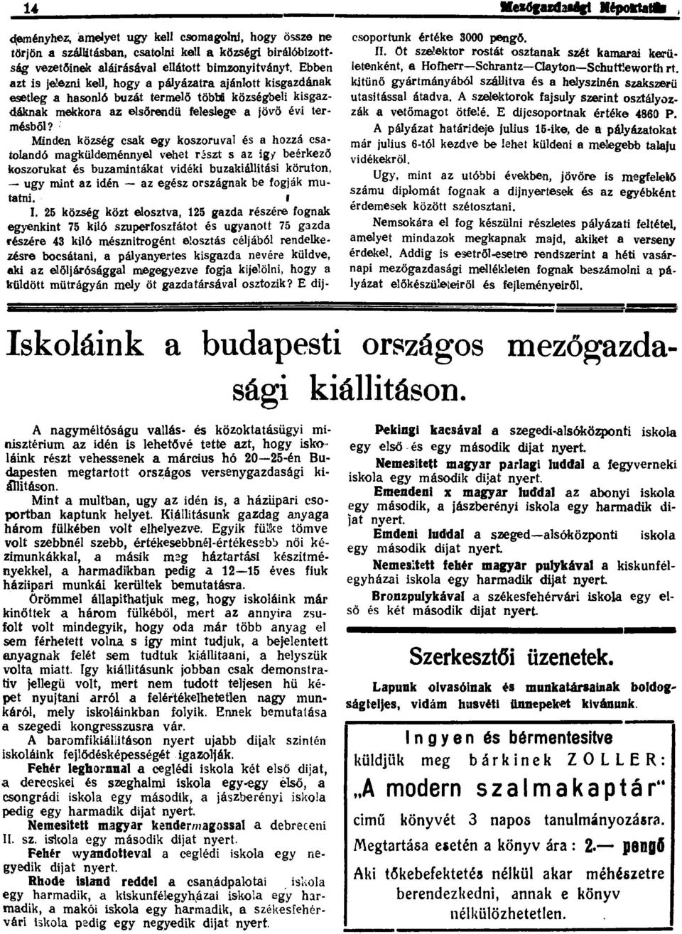 : Mdnden község csak egy koszoruva és a hozzá csatoandó magküdeménnye vehet r~szt s az igy beérkező koszorukat és buzamintákat vidéki buzakiáítási köruton, -ugy mint az idén - az egész országnak be