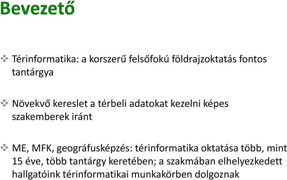 geográfusképzés: térinformatika oktatása több, mint 15 éve, több tantárgy