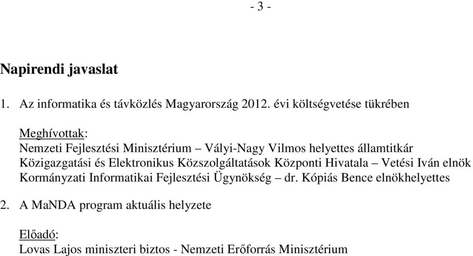 Közigazgatási és Elektronikus Közszolgáltatások Központi Hivatala Vetési Iván elnök Kormányzati Informatikai