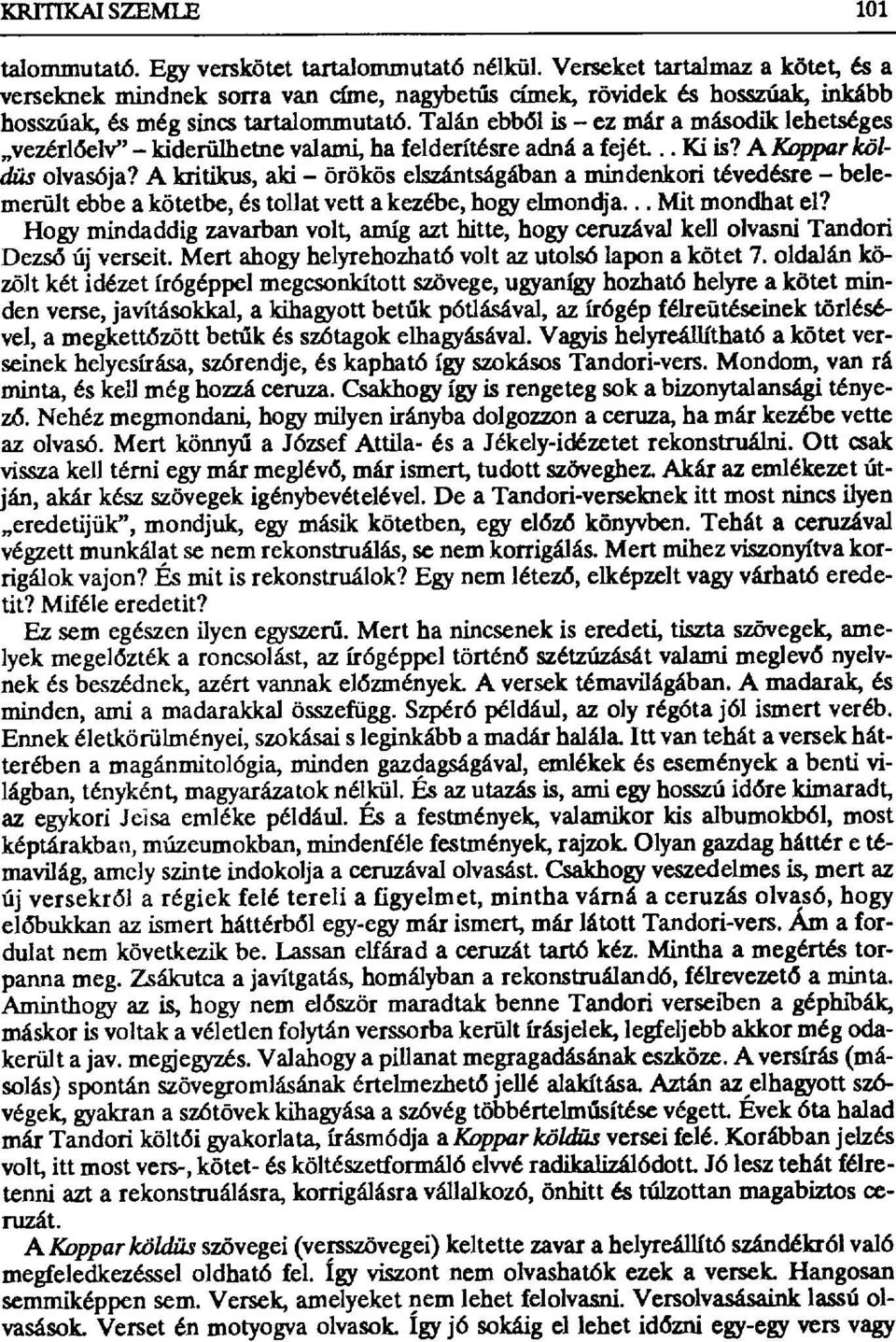 Talán ebb ől is ez mára m đsodilc lehetséges vezérlőelv" kiderülhetne valami, ha felderítésre adná a fejét... Ki is? A Koppar köldüs olvasója?