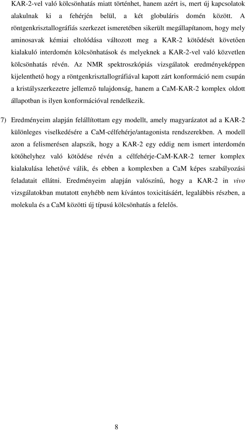 melyeknek a KAR-2-vel való közvetlen kölcsönhatás révén.