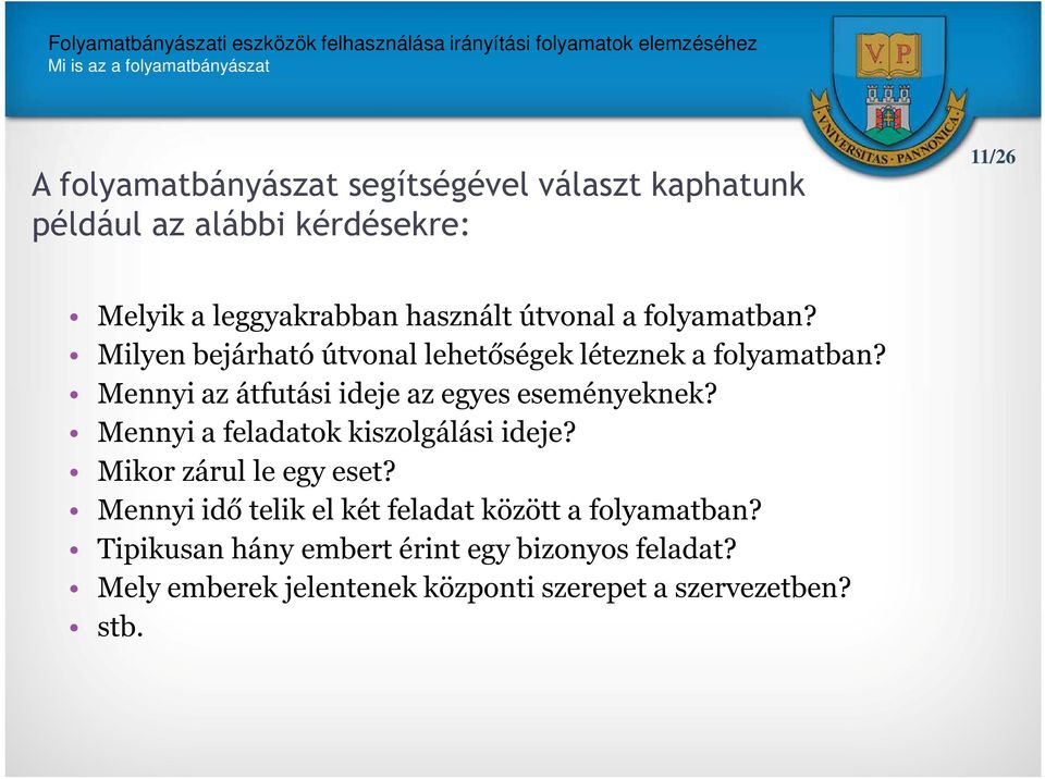 Mennyi az átfutási ideje az egyes eseményeknek? Mennyi a feladatok kiszolgálási ideje? Mikor zárul le egy eset?