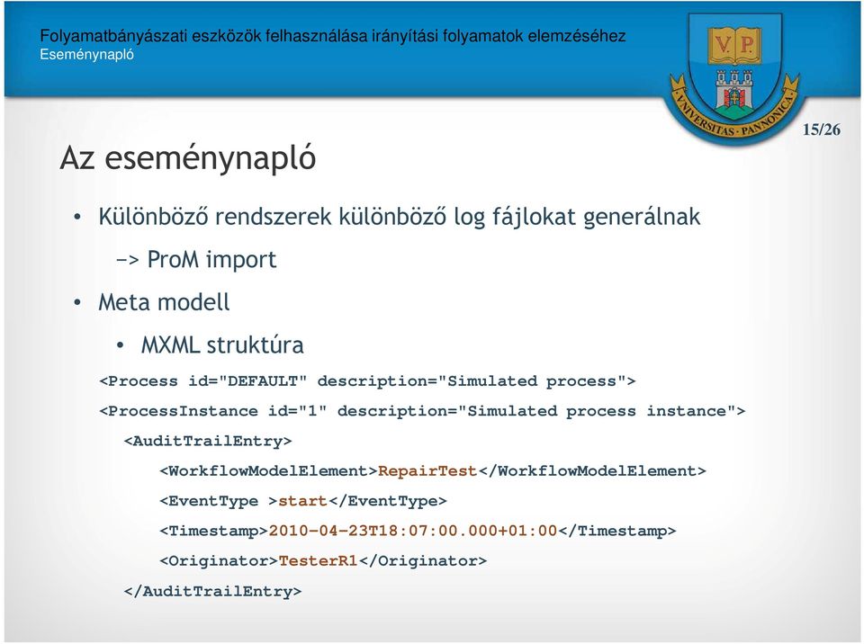 description="simulated process instance"> <AuditTrailEntry> <WorkflowModelElement>RepairTest</WorkflowModelElement>