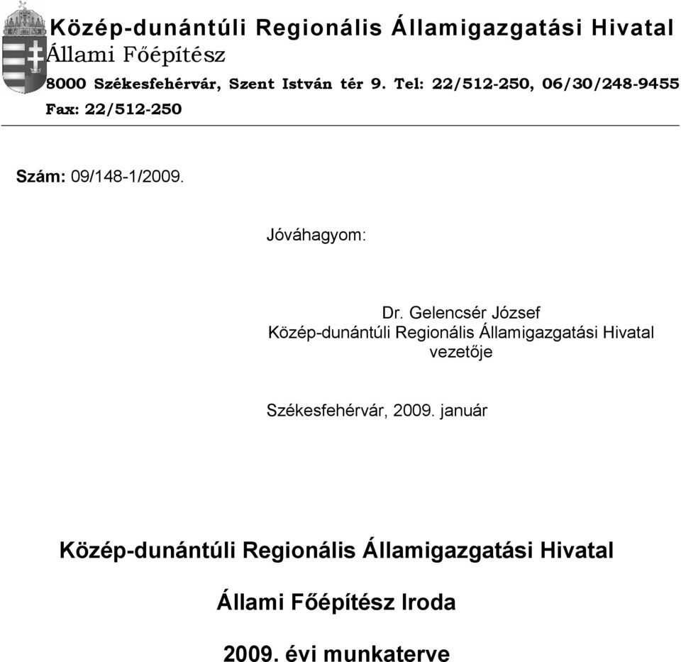 Gelencsér József Közép-dunántúli Regionális Államigazgatási Hivatal vezetője Székesfehérvár, 2009.