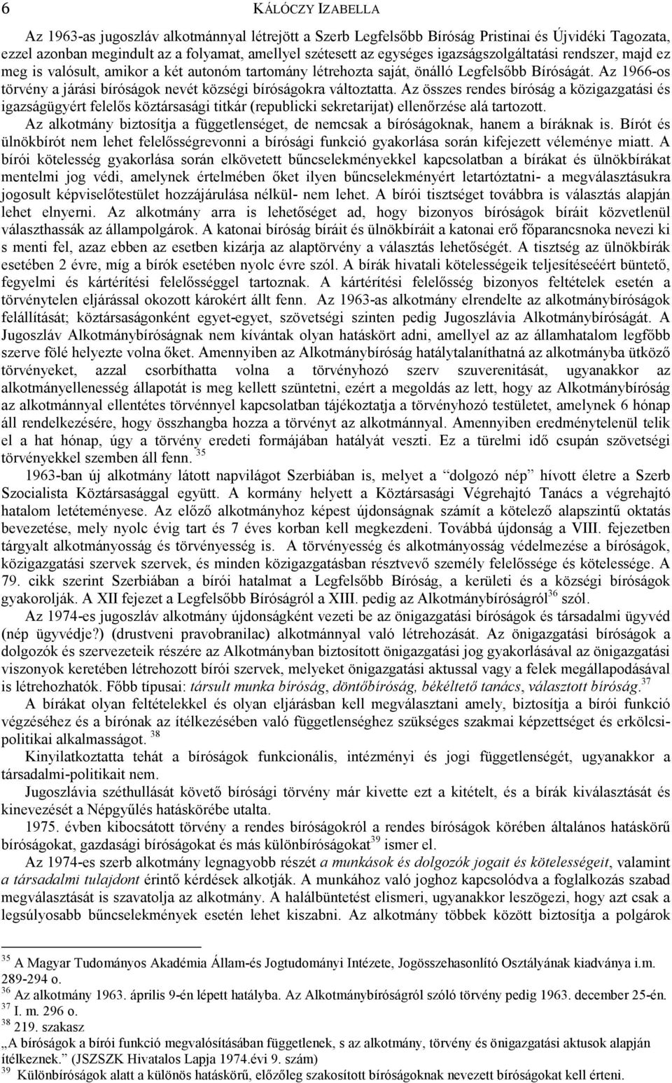 Az 1966-os törvény a járási bíróságok nevét községi bíróságokra változtatta.