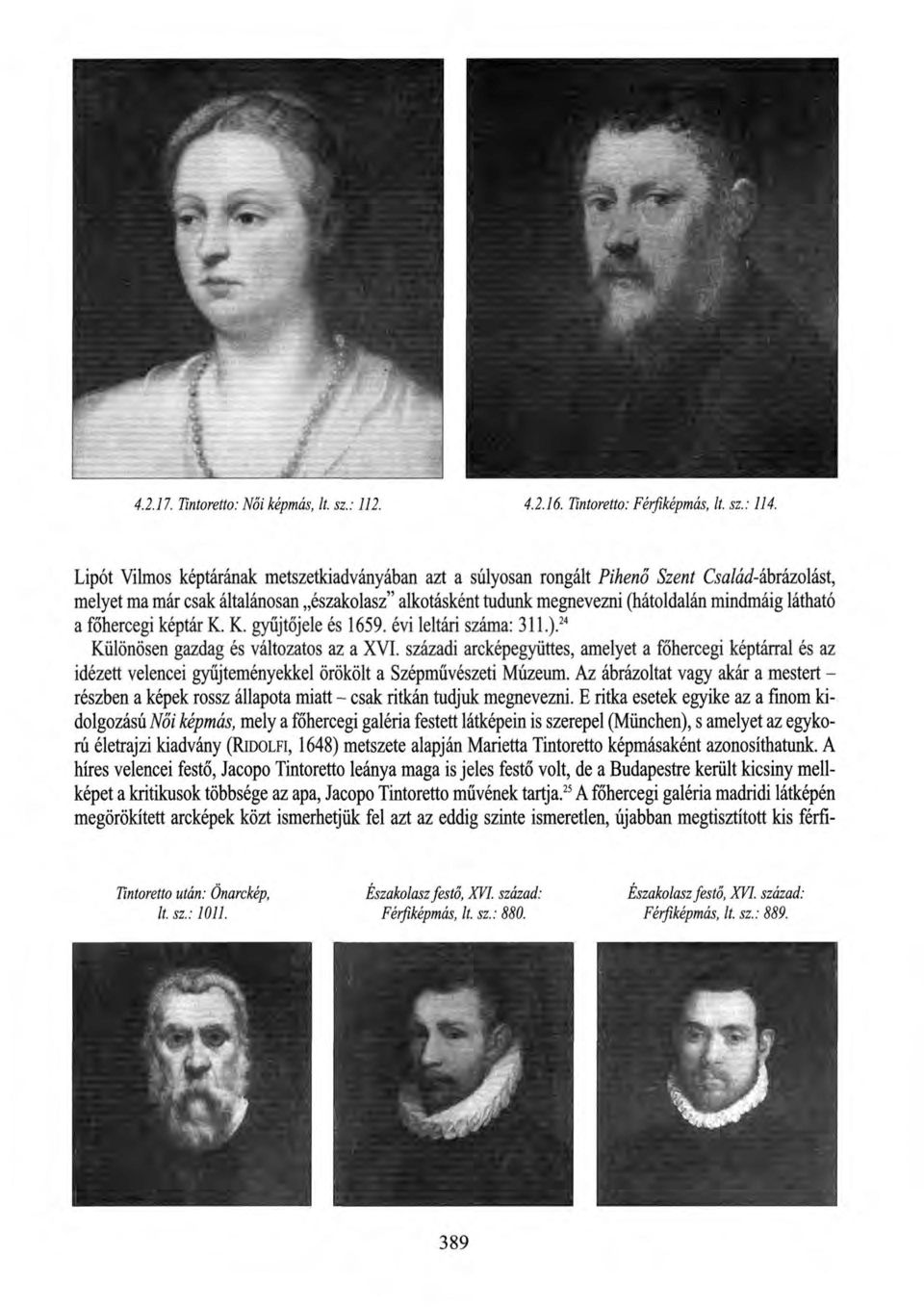 látható a főhercegi képtár K. K. gyűjtőjele és 1659. évi leltári száma: 3ll.). 24 Különösen gazdag és változatos az a XVI.