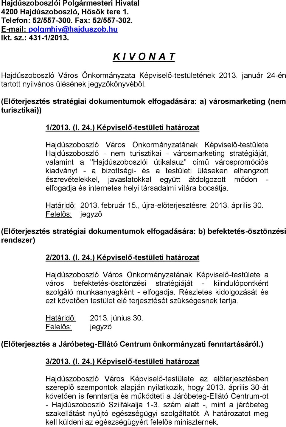 (Előterjesztés stratégiai dokumentumok elfogadására: a) városmarketing (nem turisztikai)) 1/2013. (I. 24.