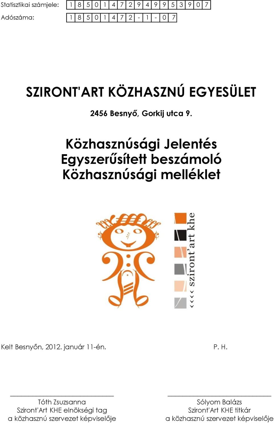 Közhasznúsági Jelentés Egyszerűsített beszámoló Közhasznúsági melléklet Kelt Besnyőn, 2012.