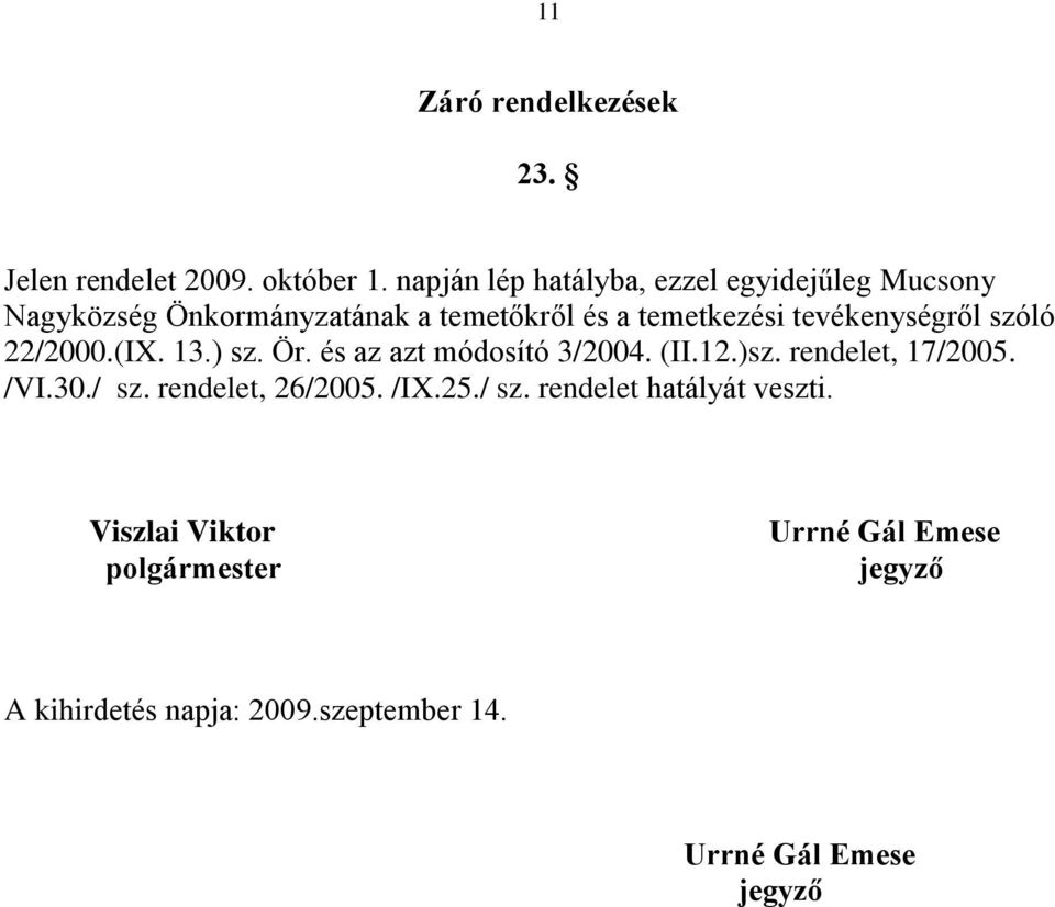 tevékenységről szóló 22/2000.(IX. 13.) sz. Ör. és az azt módosító 3/2004. (II.12.)sz. rendelet, 17/2005. /VI.30.