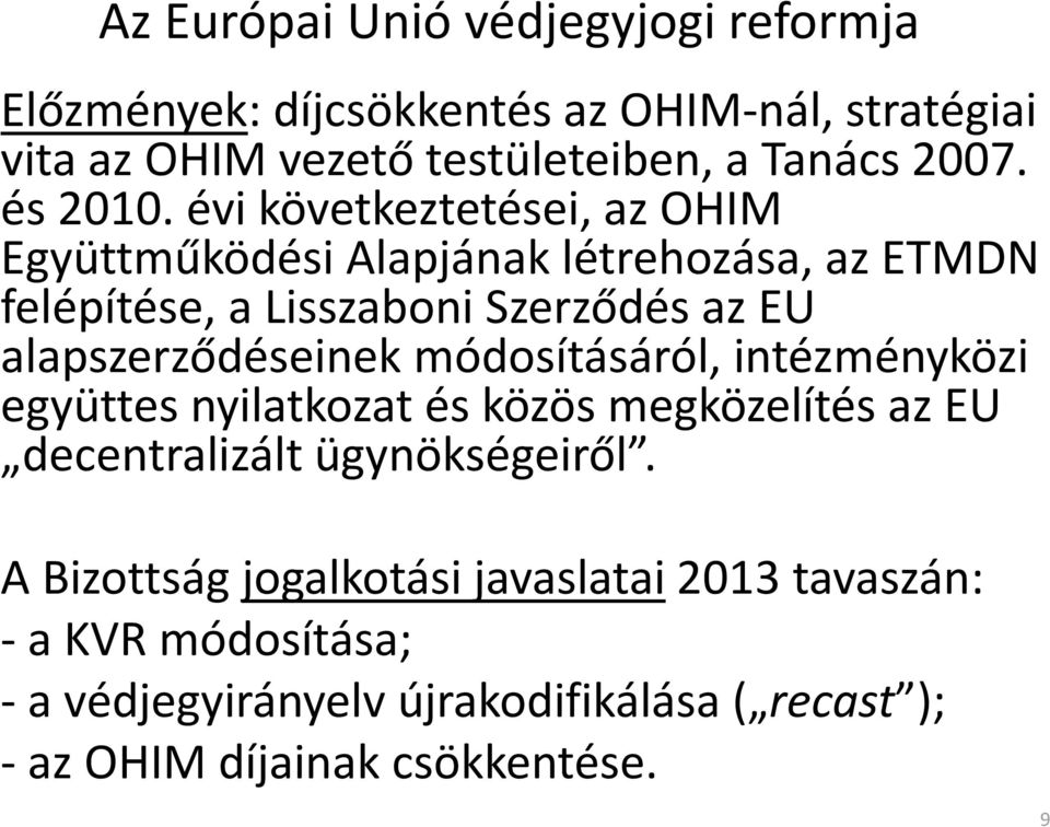 évi következtetései, az OHIM Együttműködési Alapjának létrehozása, az ETMDN felépítése, a Lisszaboni Szerződés az EU alapszerződéseinek