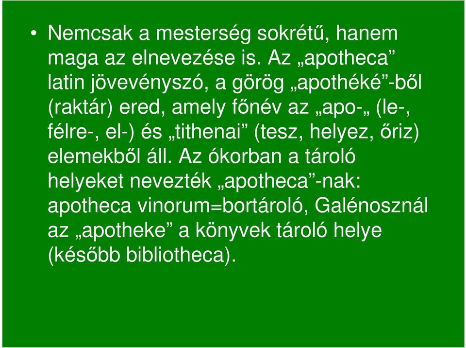 (le-, félre-, el-) és tithenai (tesz, helyez, ıriz) elemekbıl áll.