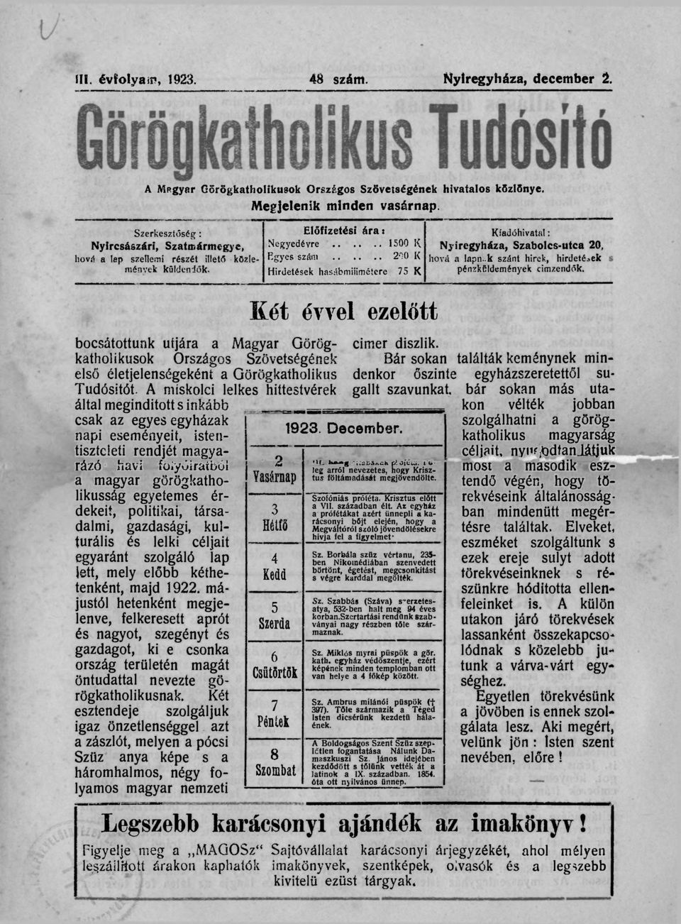 )0 K Hirdetések hasábniiiirnétere 75 K Két évvel ezelőtt bocsátottunk uíjára a Magyar GörögkathoHkusok Országos Szövetségének Bár sokan cimer díszlik.