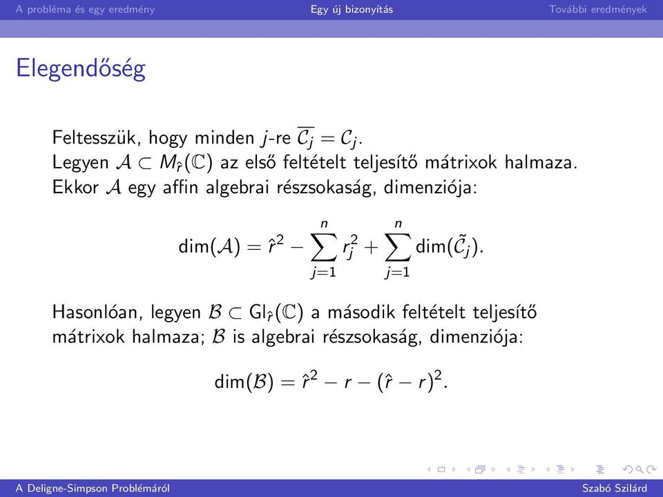 Ekkor A egy affin algebrai részsokaság, dimenziója: dim(a) = ˆr 2 n j=1 r 2 j + n dim( C