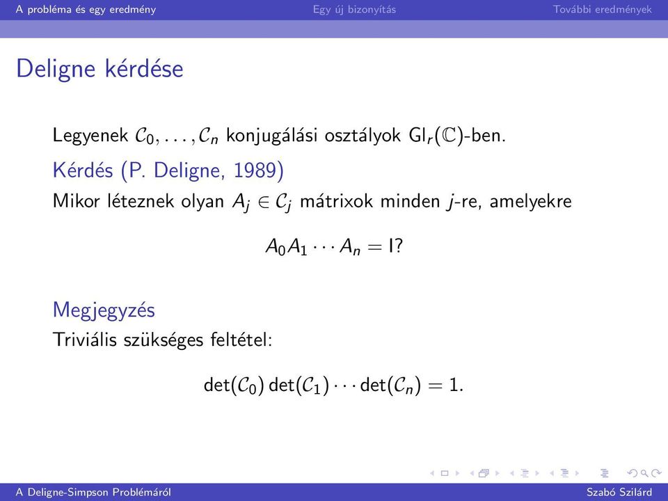 Deligne, 1989) Mikor léteznek olyan A j C j mátrixok minden