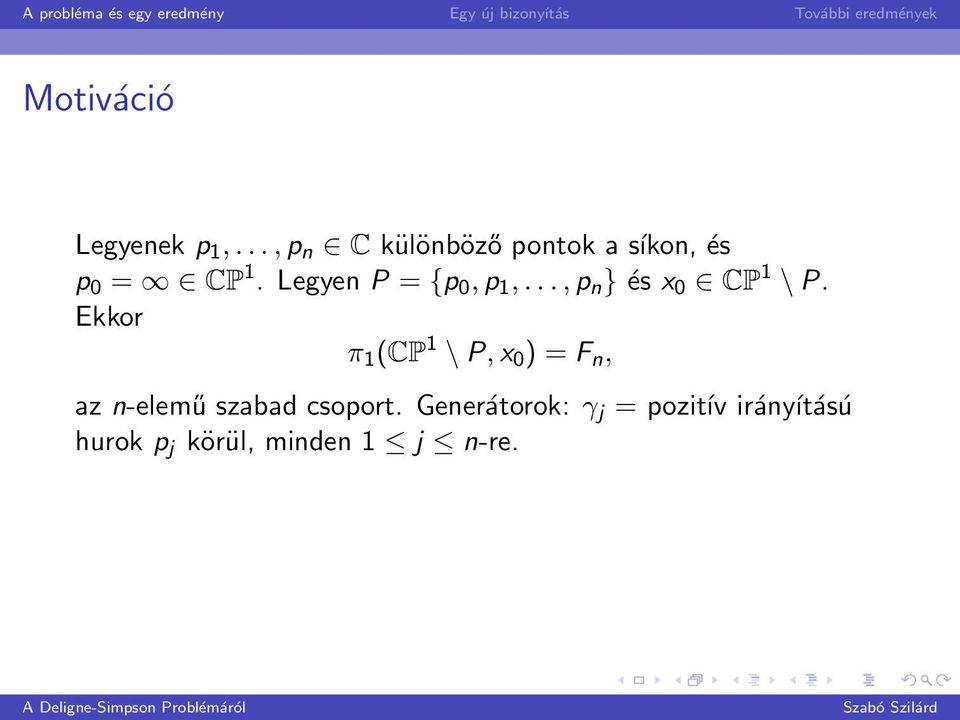 Legyen P = {p 0, p 1,...,p n } és x 0 CP 1 \ P.