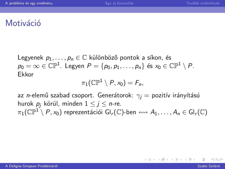 Ekkor π 1 (CP 1 \ P, x 0 ) = F n, az n-elemű szabad csoport.