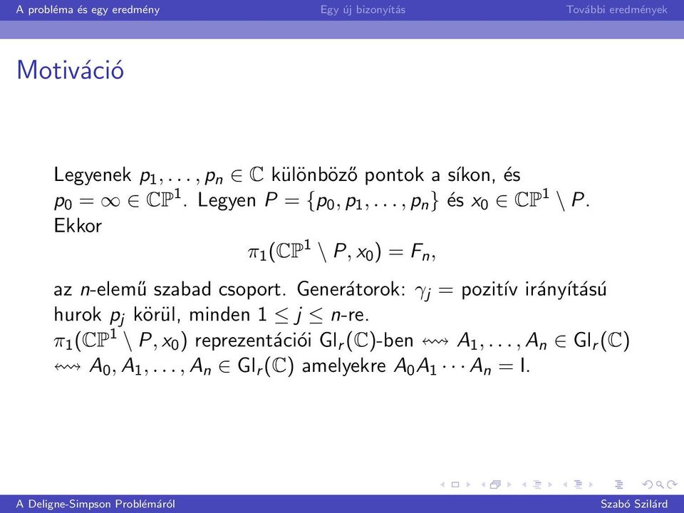 Ekkor π 1 (CP 1 \ P, x 0 ) = F n, az n-elemű szabad csoport.